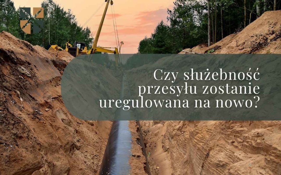 Czy służebność przesyłu zostanie uregulowana na nowo?