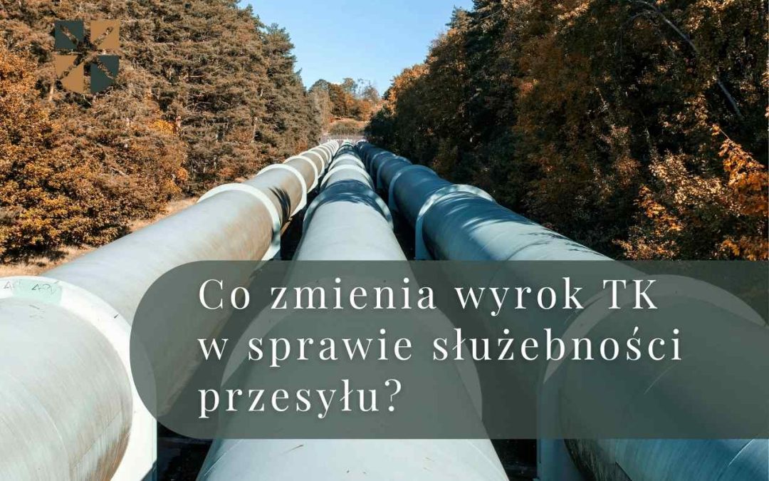 Czy wyrok Trybunału Konstytucyjnego otwiera do masowych roszczeń za służebność przesyłu?